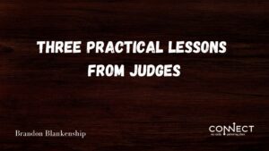 ”Three Practical Lessons from Judges” - Brandon Blankenship