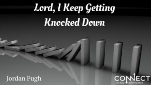 Lord, I Keep Getting Knocked Down